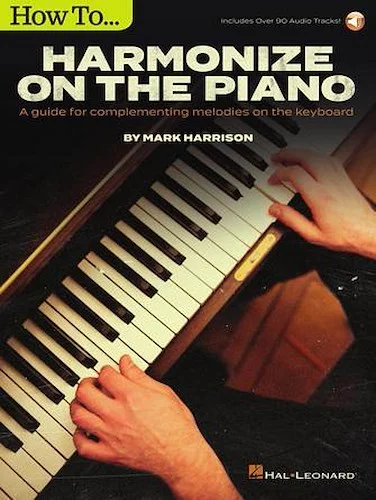 How to Harmonize on the Piano - A Guide for Complementing Melodies on the Keyboard