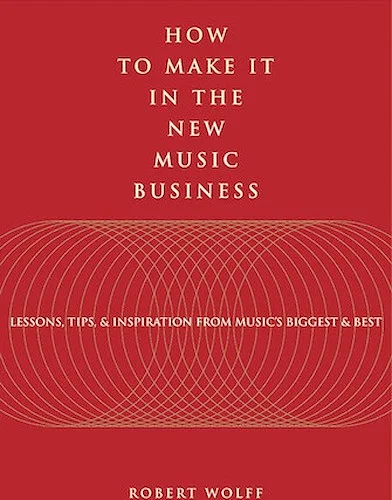 How to Make It in the New Music Business
