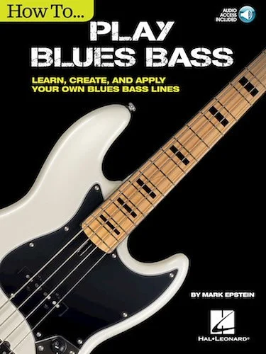 How to Play Blues Bass - Learn, Create and Apply Your Own Blues Bass Lines