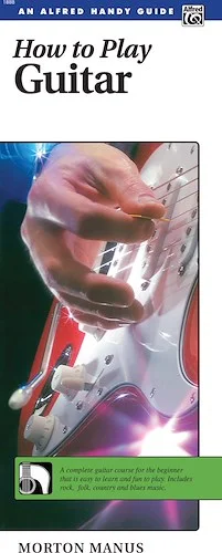 How to Play Guitar: A Complete Guitar Course for the Beginner That Is Easy to Learn and Fun to Play