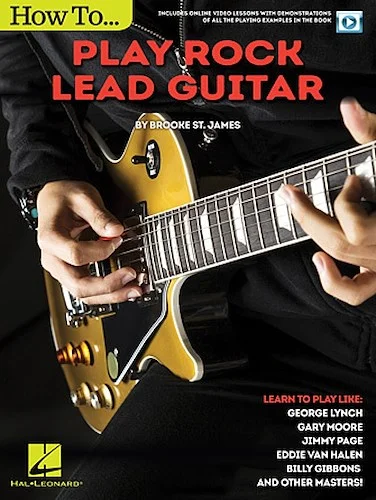 How to Play Rock Lead Guitar - Learn to Play like George Lynch, Gary Moore, Jimmy Page, Eddie Van Halen, Bill Gibbons & Many Others
