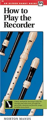 How to Play the Recorder: A Basic Method for Learning to Play the Recorder and Read Music Through the Use of Folk, Classical, and Familiar Songs