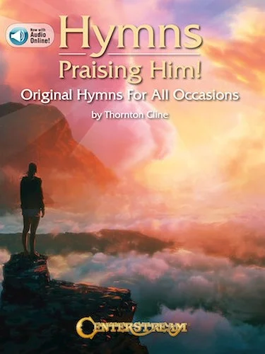 Hymns Praising Him! - Original Hymns for All Occasions