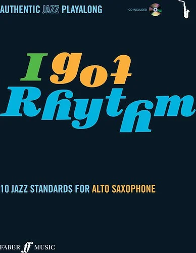 I Got Rhythm for Alto Saxophone: 10 Jazz Standards for Alto Saxophone