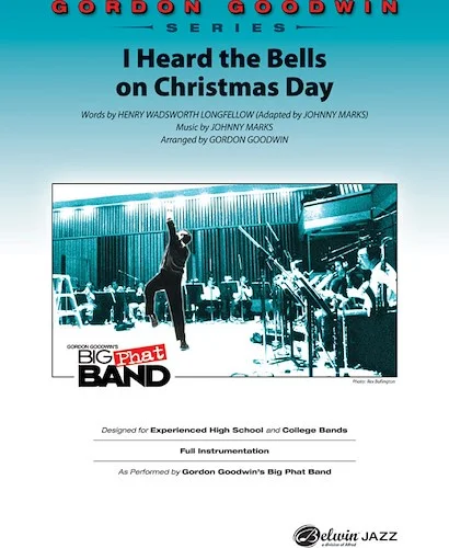 I Heard the Bells on Christmas Day: As Performed by Gordon Goodwin's Big Phat Band