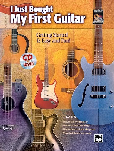 I Just Bought My First Guitar: Getting Started Is Easy and Fun!