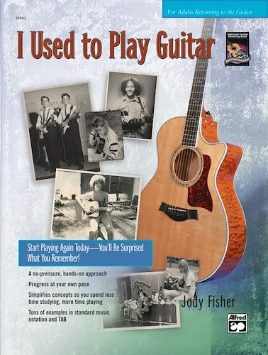 I Used to Play Guitar: Start Playing Again Today -- You'll Be Surprised What You Remember!