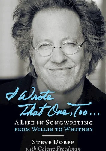 I Wrote That One, Too ... - A Life in Songwriting from Willie to Whitney