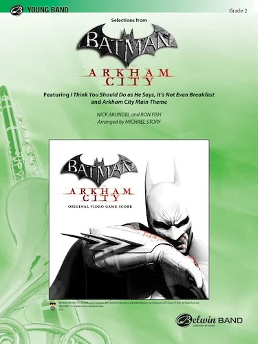 <i>Batman: Arkham City,</i> Selections from: Featuring: I Think You Should Do As He Says / It's Not Even Breakfast / Arkham City Main Theme