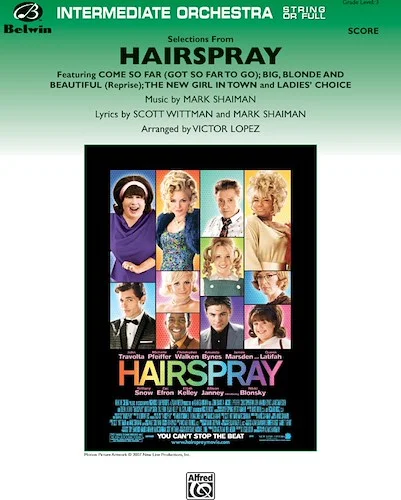<i>Hairspray,</i> Selections from: Featuring: Come So Far (Got So Far to Go) / Big, Blonde and Beautiful (Reprise) / The New Girl in Town / Ladies' Choice