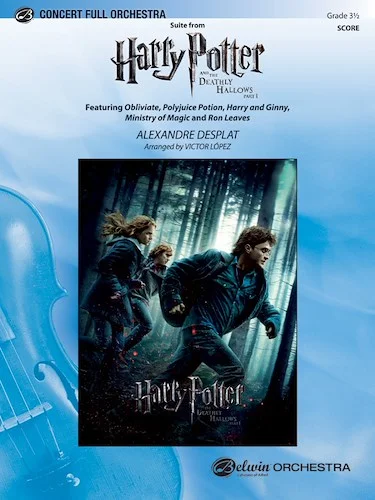 <i>Harry Potter and the Deathly Hallows, Part 1,</i> Suite from: Featuring: Obliviate / Polyjuice Potion / Harry and Ginny / Ministry of Magic / Ron Leaves