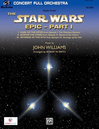 <I>Star Wars</I> Epic -- Part I, Suite from the: Featuring: Duel of the Fates / Across the Stars / Revenge of the Sith