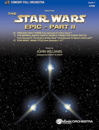 <I>Star Wars</I> Epic -- Part II, Suite from the: Featuring: Princess Leia’s Theme / The Imperial March / The Forest Battle / <I>Star Wars®</I> (Main Title)