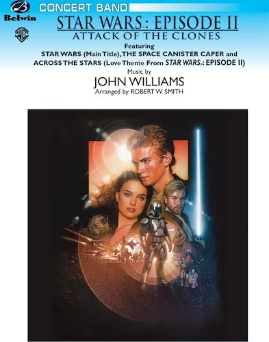 <I>Star Wars®:</I> Episode II <I>Attack of the Clones,</I> Themes from: Featuring: Star Wars (Main Title) / The Space Canister Caper / Across the Stars
