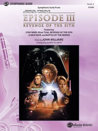 <I>Star Wars®:</I> Episode III <I>Revenge of the Sith,</I> Symphonic Suite from: Featuring: Star Wars (Main Title) / Revenge of the Sith / A New Hope / Battle of the Heroes