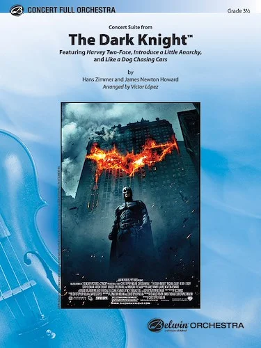 <i>The Dark Knight,</i> Concert Suite from: Featuring: Harvey Two-Face / Introduce a Little Anarchy / Like a Dog Chasing Cars