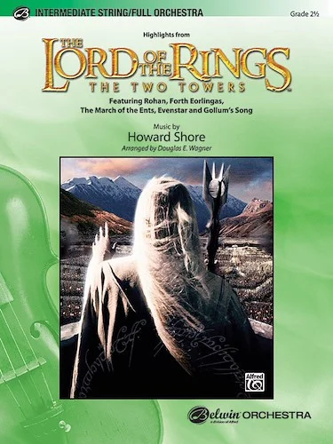 <I>The Lord of the Rings: The Two Towers,</I> Highlights from: Featuring: Rohan / Forth Eorlingas / The March of the Ents / Evenstar / Gollum's Song