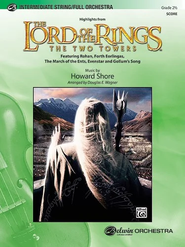 <I>The Lord of the Rings: The Two Towers,</I> Highlights from: Featuring: Rohan / Forth Eorlingas / The March of the Ents / Evenstar / Gollum's Song