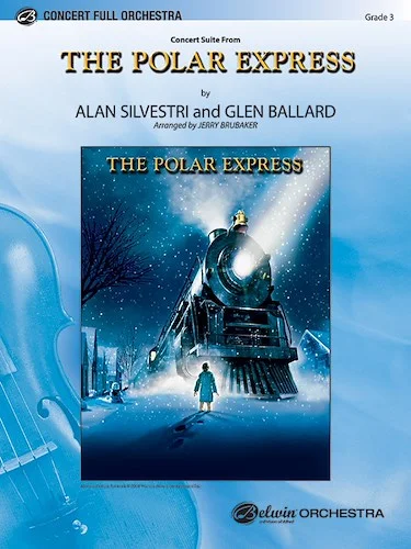 <I>The Polar Express,</I> Concert Suite from: Featuring: Believe / The Polar Express / When Christmas Comes to Town / Spirit of the Season