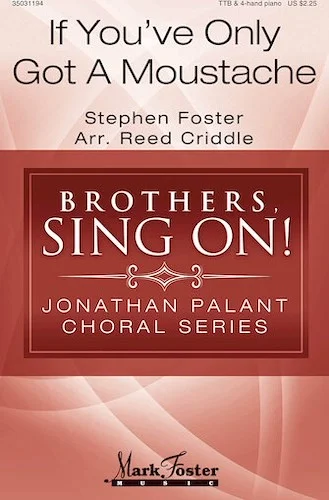 If You've Only Got a Moustache - Brothers, Sing On! Jonathan Palant Choral Series