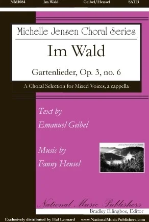 Im Wald - Gartenlieder, Op. 3, No. 6 - Michelle Jensen Choral Series