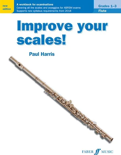 Improve Your Scales! Flute, Grades 1-3: A Workbook for Examinations