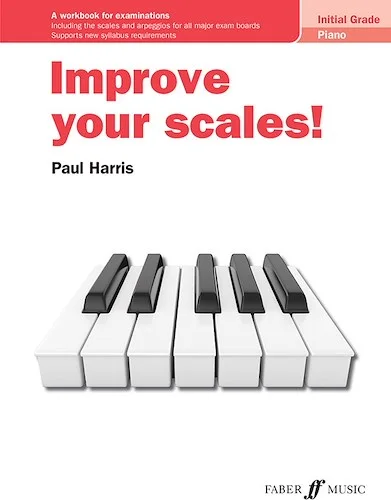 Improve your scales! Piano Initial Grade<br>A Workbook for Examinations