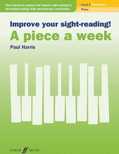 Improve Your Sight-Reading! A Piece a Week: Piano, Level 2