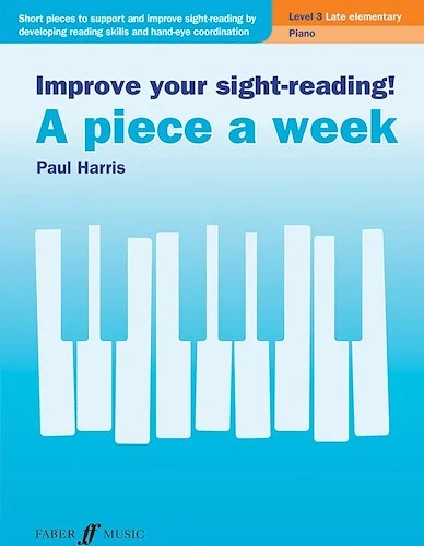 Improve Your Sight-Reading! A Piece a Week: Piano, Level 3