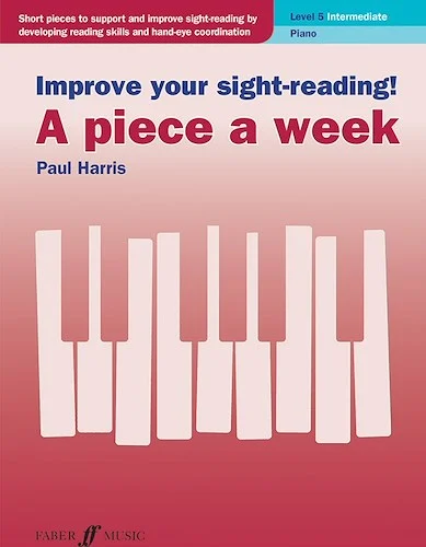 Improve Your Sight-Reading! A Piece a Week: Piano, Level 5