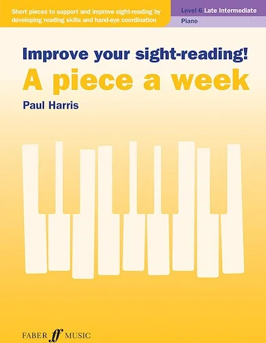 Improve Your Sight-Reading! A Piece a Week: Piano, Level 6