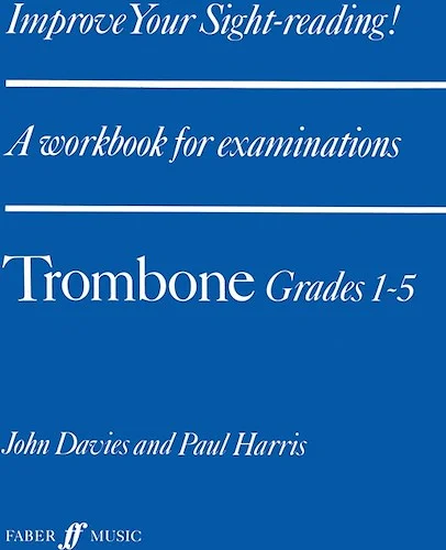 Improve Your Sight-Reading! Trombone, Grade 1-5: A Workbook for Examinations