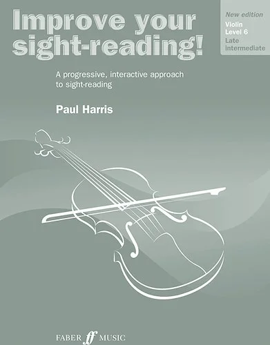 Improve Your Sight-Reading! Violin, Level 6 (New Edition): A Progressive, Interactive Approach to Sight-Reading