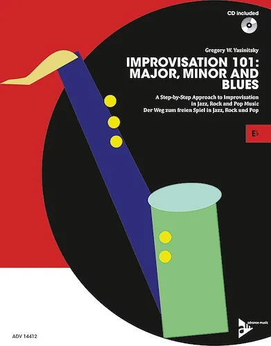Improvisation 101: Major, Minor, and Blues: A Step-by-Step Approach to Improvisation in Jazz, Rock, and Pop Music
