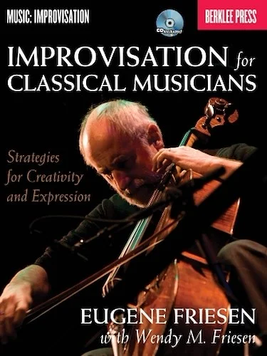 Improvisation for Classical Musicians - Strategies for Creativity and Expression