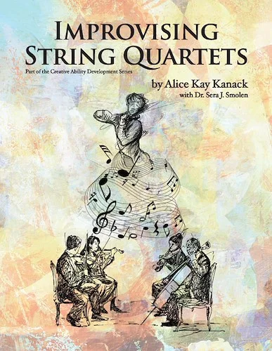 Improvising String Quartets: Part of the Creative Ability Development Series