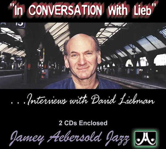 In Conversation with Lieb: Interviews with David Liebman