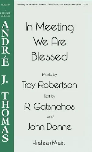 In Meeting We Are Blessed