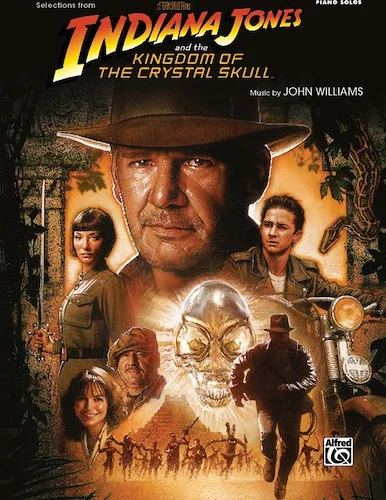 Indiana Jones and the Kingdom of the Crystal Skull: Selections from the Motion Picture
