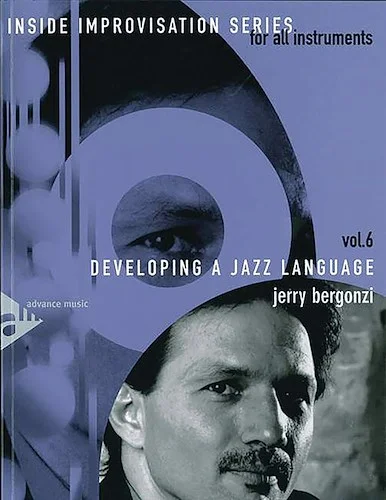 Inside Improvisation Series, Vol. 6: Developing a Jazz Language: For All Instruments
