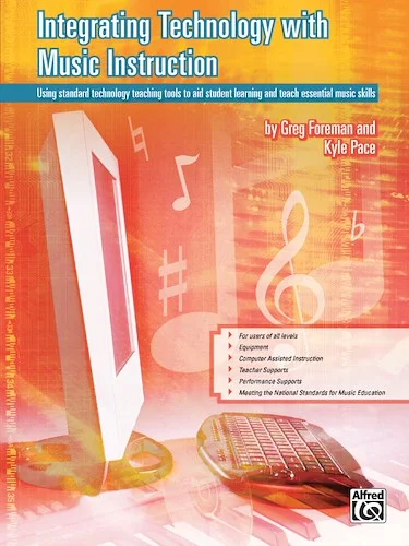 Integrating Technology with Music Instruction: Using Standard Technology Teaching Tools to Aid Student Learning and Teach Essential Music Skills