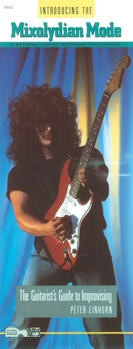 Introducing: The Mixolydian Mode: The Guitarist's Guide to Improvising