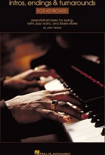 Intros, Endings & Turnarounds for Keyboard - Essential Phrases for Swing, Latin, Jazz Waltz, and Blues Styles