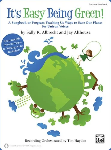 It's Easy Being Green!: A Songbook or Program Teaching Us Ways to Save Our Planet for Unison Voices