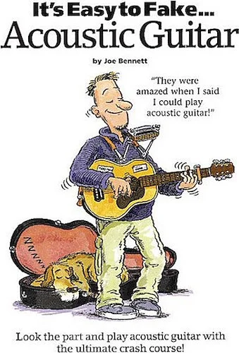 It's Easy to Fake Acoustic Guitar