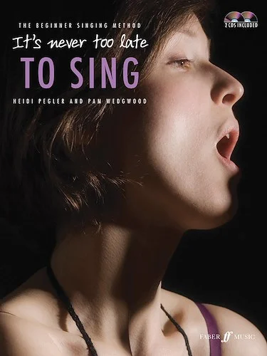 It's Never Too Late to Sing: The Beginner Singing Method