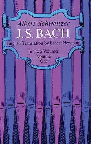 J. S. Bach, Volume 1: In Two Volumes, Volume One
