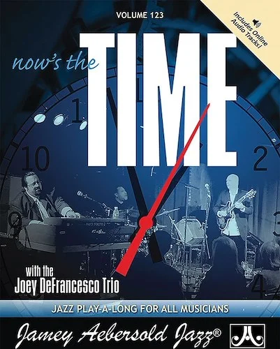 Jamey Aebersold Jazz, Volume 123: Now's the Time: With the Joey DeFrancesco Trio