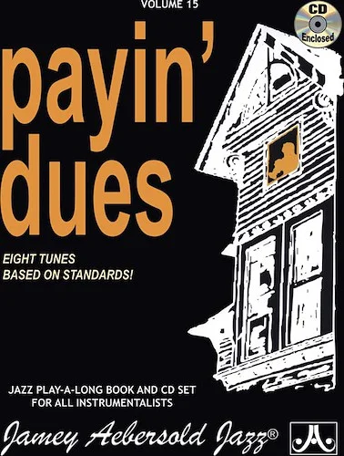 Jamey Aebersold Jazz, Volume 15: Payin' Dues: Eight Tunes Based on Standards!