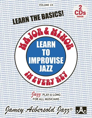 Jamey Aebersold Jazz, Volume 24: Learn to Improvise Jazz---Major & Minor in Every Key: Learn the Basics!